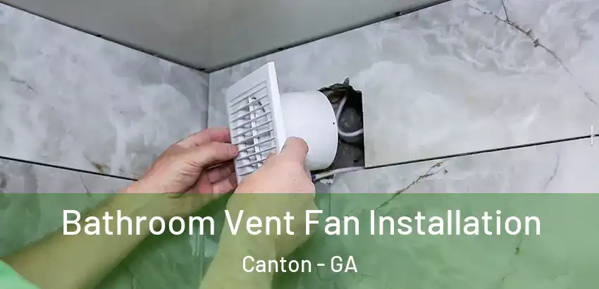 Bathroom Vent Fan Installation Canton - GA