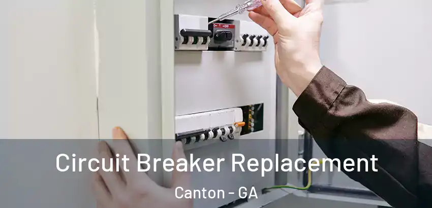 Circuit Breaker Replacement Canton - GA