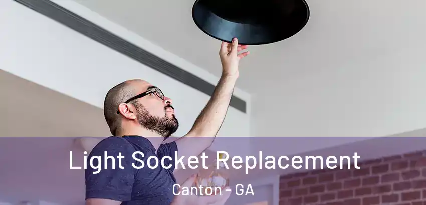  Light Socket Replacement Canton - GA