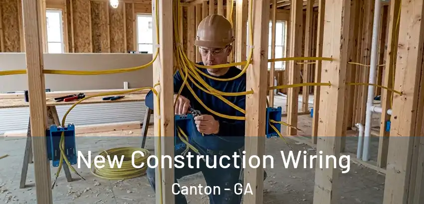 New Construction Wiring Canton - GA