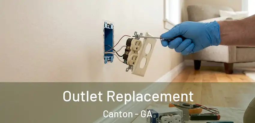 Outlet Replacement Canton - GA