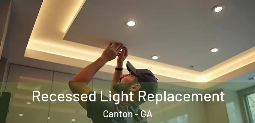 Recessed Light Replacement Canton - GA
