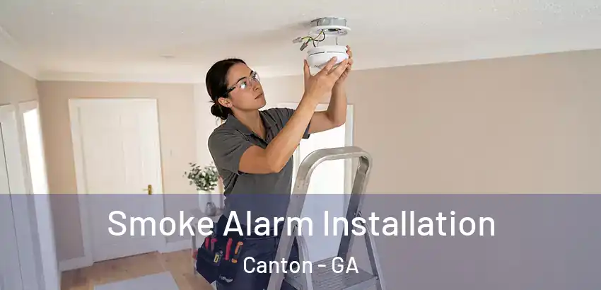 Smoke Alarm Installation Canton - GA